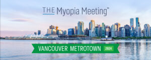 Click HERE, or the image above, to register for THE Myopia Meeting in Vancouver